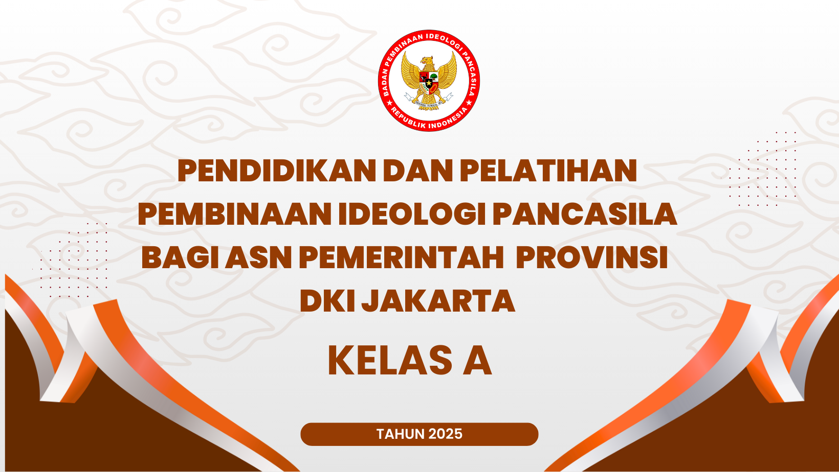 PENDIDIKAN DAN PELATIHAN PEMBINAAN IDEOLOGI PANCASILA BAGI ASN PEMERINTAH PROVINSI DKI JAKARTA KELAS A