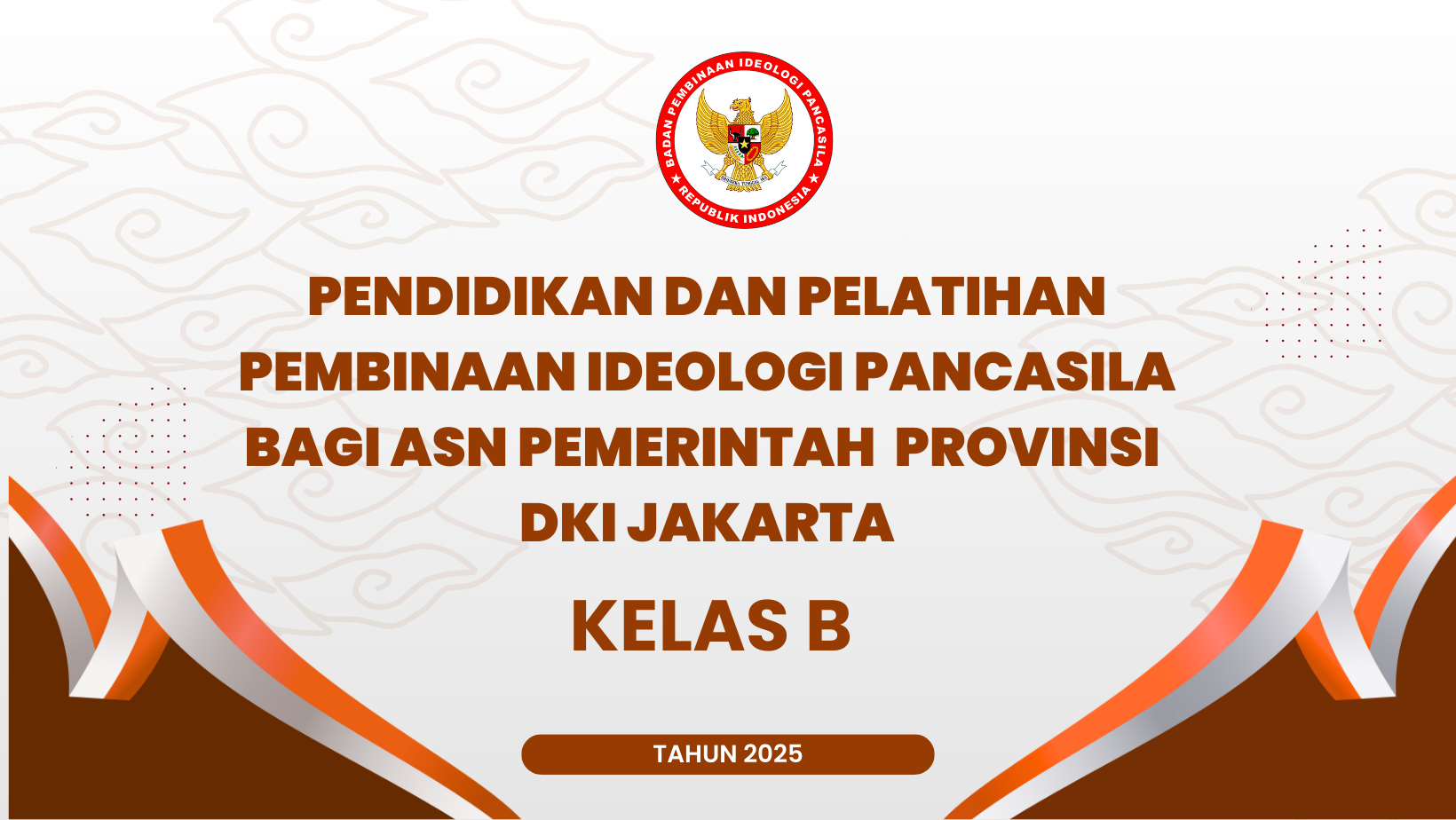 PENDIDIKAN DAN PELATIHAN PEMBINAAN IDEOLOGI PANCASILA BAGI ASN PEMERINTAH PROVINSI DKI JAKARTA KELAS B