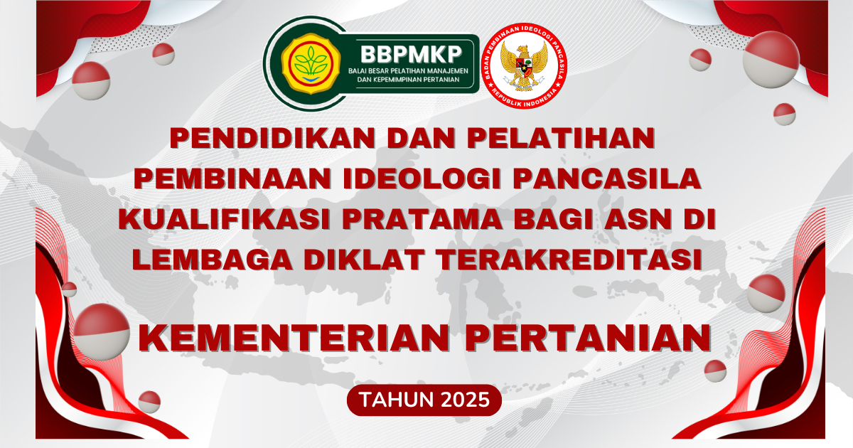 PENDIDIKAN DAN PELATIHAN PEMBINAAN IDEOLOGI PANCASILA (DIKLAT PIP) KUALIFIKASI PRATAMA BAGI ASN DI LEMBAGA DIKLAT TERAKREDITASI - KEMENTERIAN PERTANIAN