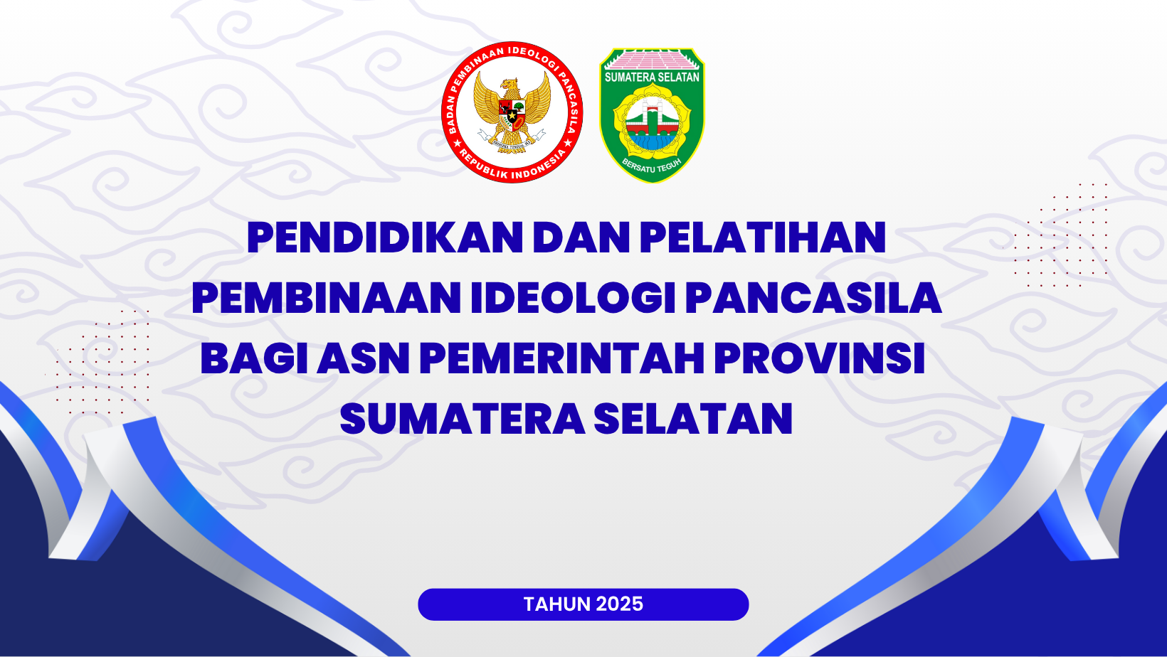 PENDIDIKAN DAN PELATIHAN PEMBINAAN IDEOLOGI PANCASILA BAGI ASN PEMERINTAH PROVINSI SUMATERA SELATAN